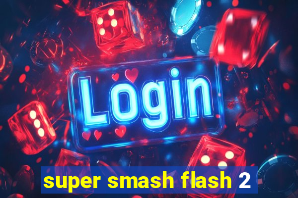 super smash flash 2